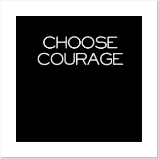 Choose Courage Posters and Art